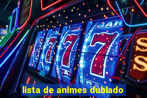 lista de animes dublado